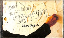 İlhan Şeşen – Şimdi Ben Bu Şarkıları Kime Söyleyeyim Kaset (Sıfır Kaset) KST28774 - Gökçekoleksiyon