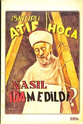 İskilipli Atıf Hoca Nasıl İdam Edildi NDR92010 - Gökçekoleksiyon