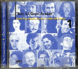 Kaç Yıl Geçti Aradan - Türk Pop Müzik Tarihi 1960-70'li Yıllar 1 CD (İkinci El) CD5084 - Gökçekoleksiyon