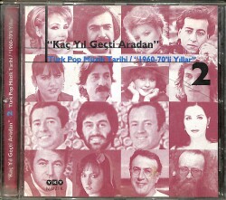 Kaç Yıl Geçti Aradan - Türk Pop Müzik Tarihi 1960-70'li Yıllar 2 CD (İkinci El) CD5501 - 1