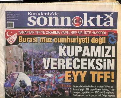 Karadenizde Son Nokta Gazetesi 14 Ekim 2013 - Trabzonspor Taraftarı Kupamızı Vereceksin Ey TFF ! GZ113151 - 1