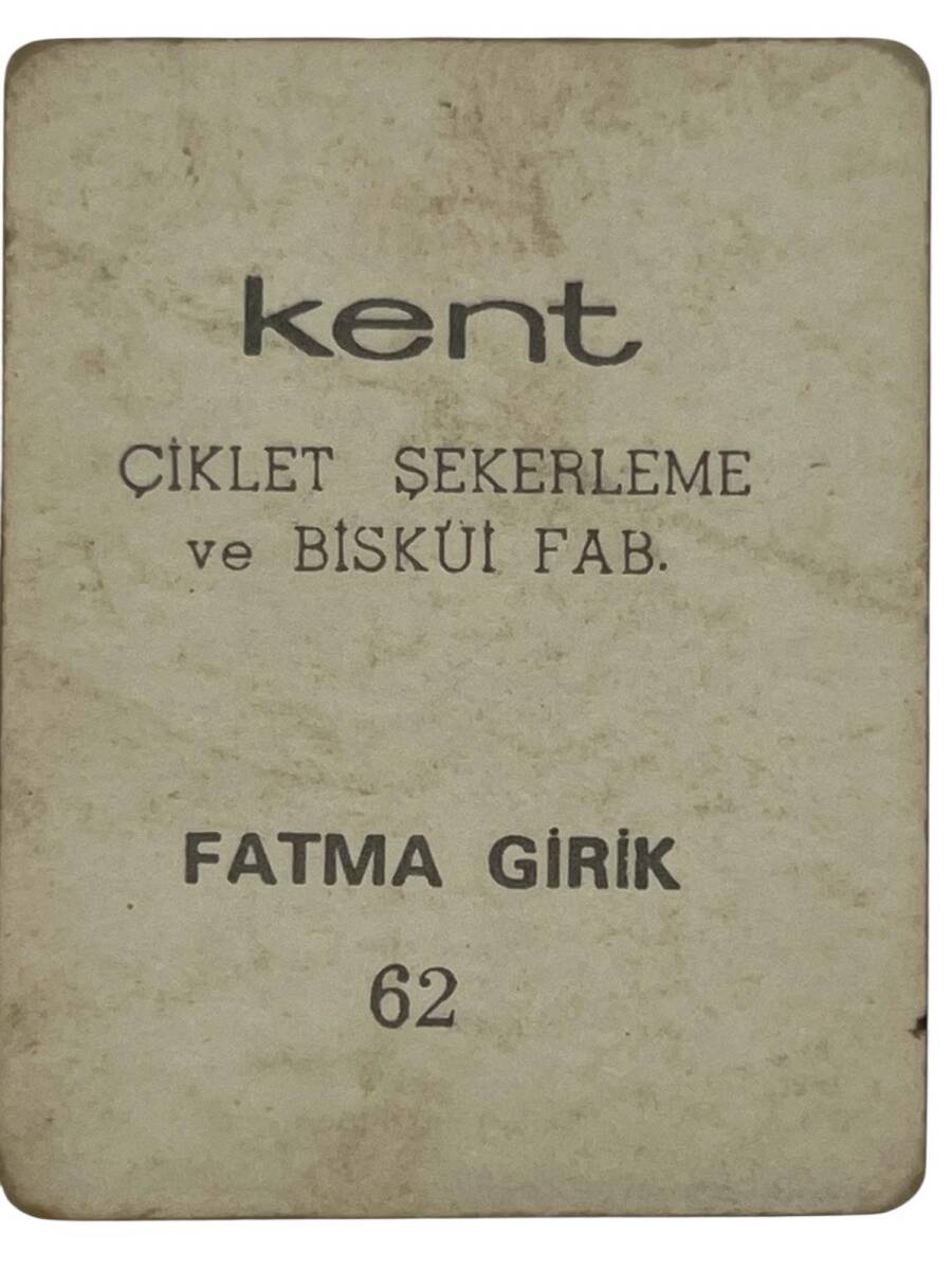 KENT Sakızı Artistler Serisi No 62 Fatma Girik# SKZ1525 - 2