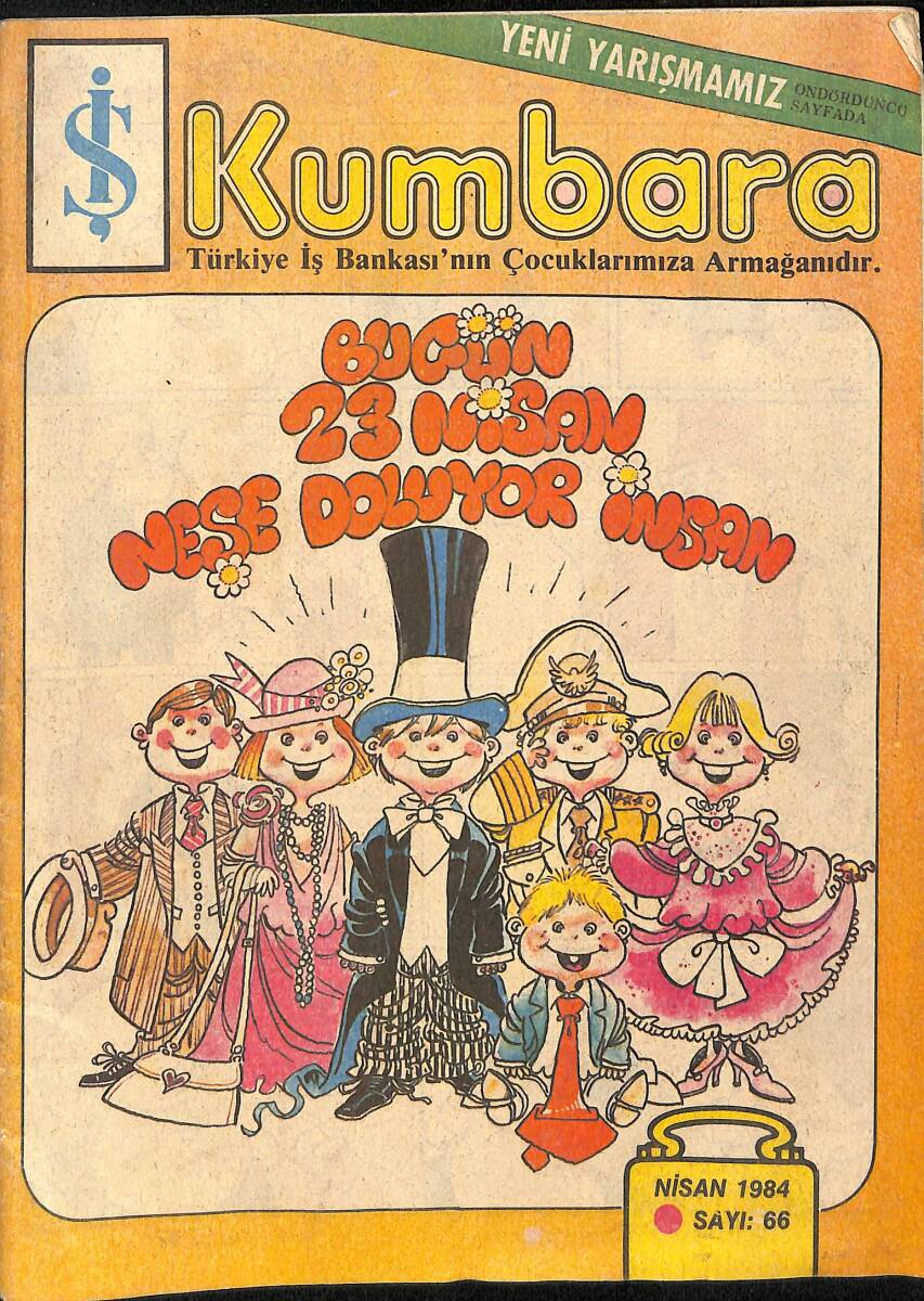 Kumbara (Türkiye İş Bankası Çocuk Dergisi) Sayı: 66 Nisan 1984 - Bugün 23 Nisan Neşe Doluyor İnsan NDR91652 - 1