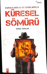 Kurumlarıyla ve Oyunlarıyla Küresel Sömürü NDR76985 - Gökçekoleksiyon