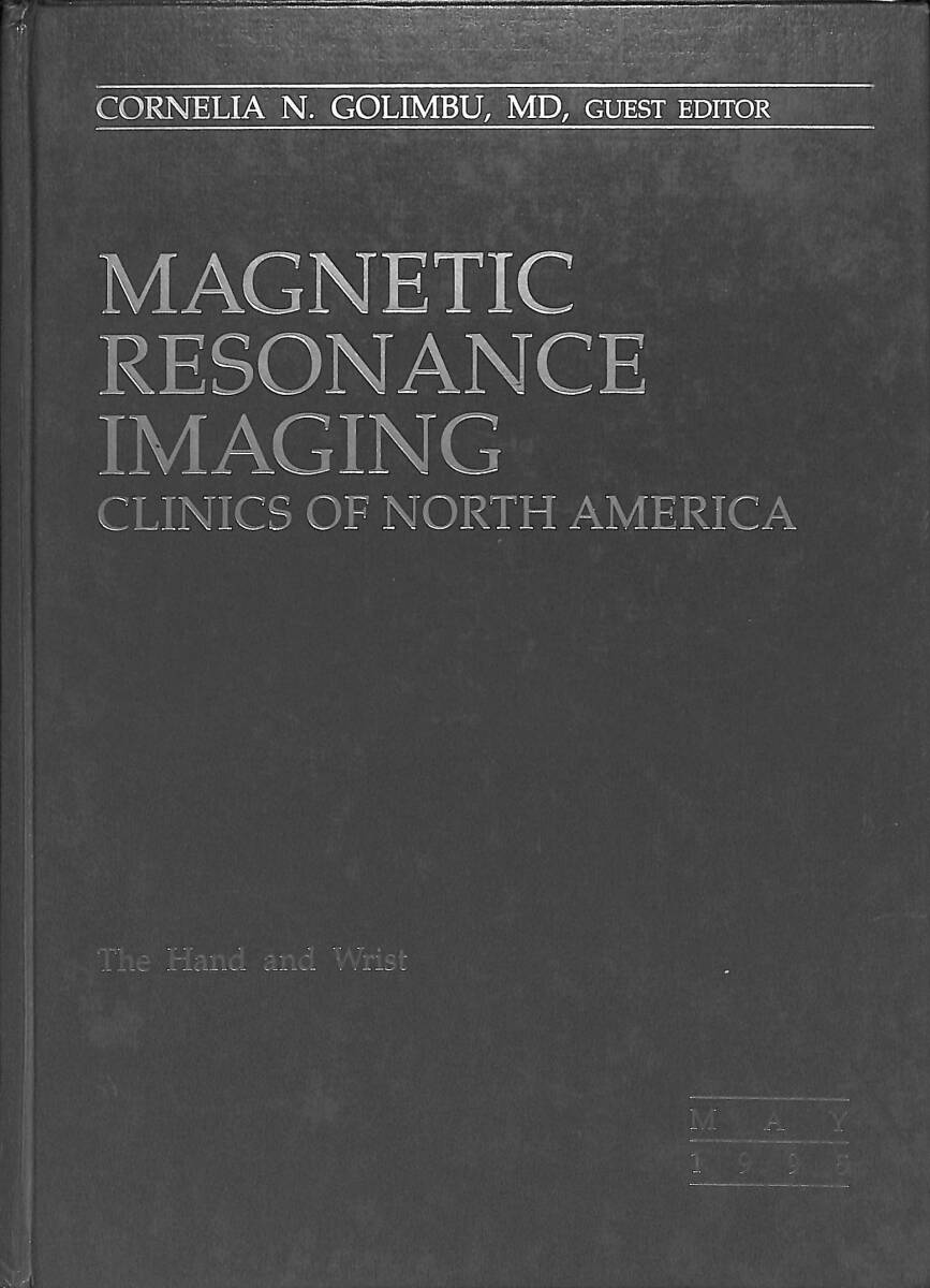 Magnetic Resonance Imaging - Clinics Of North America - May 1995 Volume 3 NUMBER 2 (The Hand And Wrist ) NDR89300 - 1