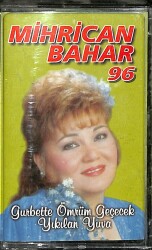 Mihrican Bahar 96 – Gurbette Ömrüm Geçecek & Yıkılan Yuva – Orijinal Kaset (İkinci El) * İnanç Plak - 1996 - Kırmızı Bandrol * KST31218 - Gökçekoleksiyon