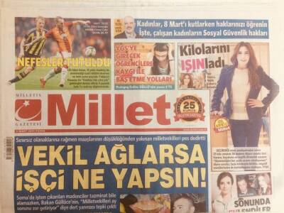 Millet Gazetesi 8 Mart 2015 - Vekil Ağlarsa İşçi Ne Yapsın GZ38923 - 1