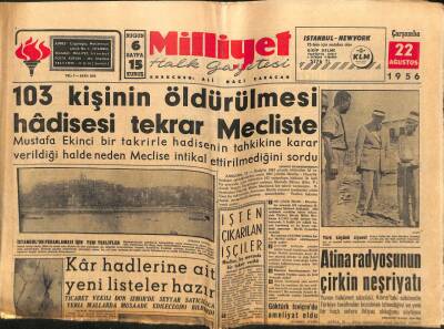 Milliyet Gazetesi - 22 Ağustos 1956 - 103 Kişinin Öldürülmesi Hadisesi Tekrar Mecliste GZ110951 - 1