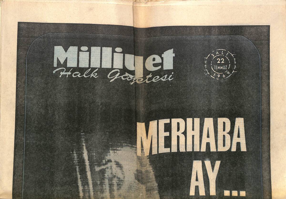 Milliyet Gazetesi 22 Temmuz 1969 - Merhaba Ay, Çağ Değiştiren Olay - Astronotların Ay'da Çeneleri İyice Açıldı - İnönü: Ay'dan Ne Haber Çocuklar GZ140250 - 1