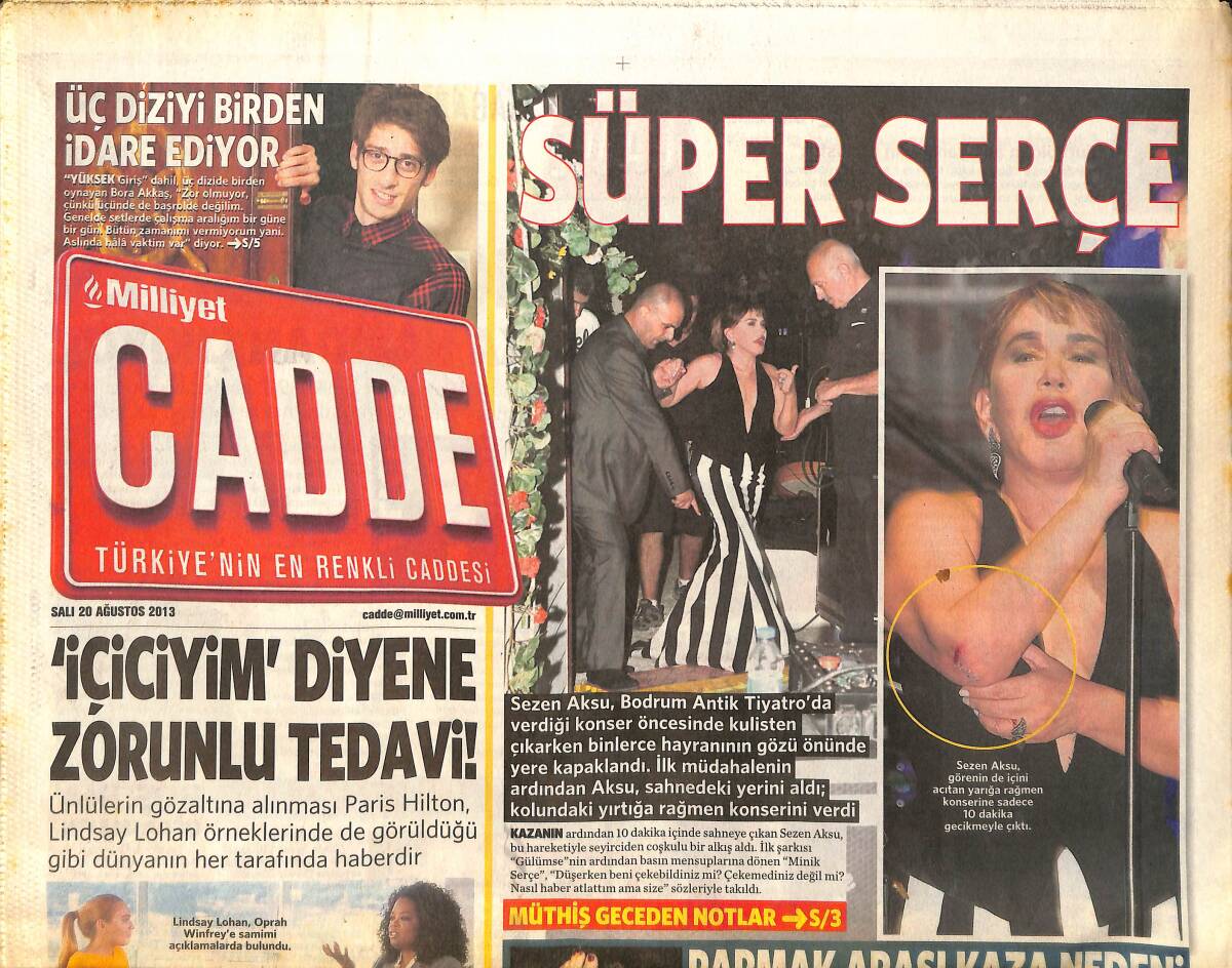 Milliyet Gazetesi Cadde Eki 20 Ağustos 2013 - Minik Serçe, Sezen Aksu Sahneye Çıkarken Yere Düştü Yaralı Olduğu Halde Konser Vermekten Vazgeçmedi GZ154591 - 1