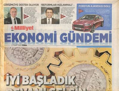 Milliyet Gazetesi Ekonomi Gündemi Eki 6 Mart 2015 - Finans Merkezi Projesi Başlıyor * Ali Ağaoğlu GZ117109 - 1