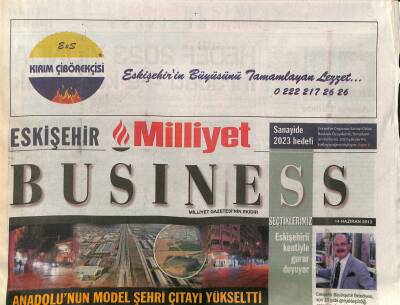 Milliyet Gazetesi Eskişehir Business Eki 14 Haziran 2013 - ETO , 120 Yıldır Kentin Gelişimine Katkı Sağlıyor GZ125922 - 1