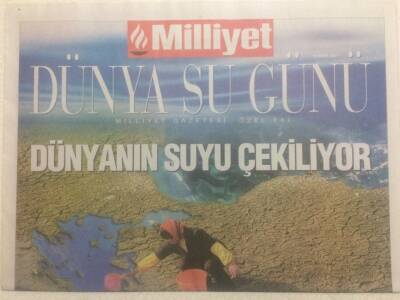 Milliyet Gazetesi Pazar Eki 22 Mart 2007 - Dünyanın Suyu Çekiliyor GZ38020 - 1