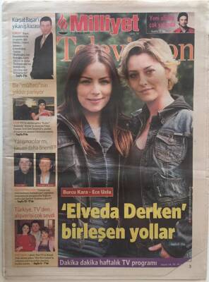 Milliyet Gazetesi Televizyon Eki 7-13 Nisan 2007 - Burcu Kara- Ece Uslu Elveda Derken Birleşen Yollar GZ22862 - 1