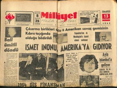 Milliyet Halk Gazetesi 13 Haziran 1964 - İsmet İnönü , Amerikaya Gidiyor - 1964 Dış Finansman İhtiyacı Karşılanıyor GZ118328 - 1