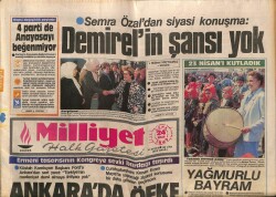 Milliyet Halk Gazetesi 24 Nisan 1987 - Semra Özaldan Siyasi Konuşma Demirelin Şansı Yok GZ62817 - 2