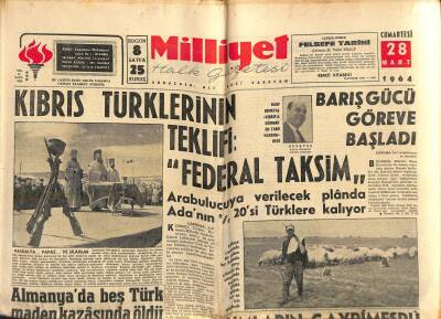Milliyet Halk Gazetesi 28 Mart 1964 - Kıbrıs Türklerinin Teklifi Federal Taksim - Barış Gücü Göreve Başladı GZ118365 - 1