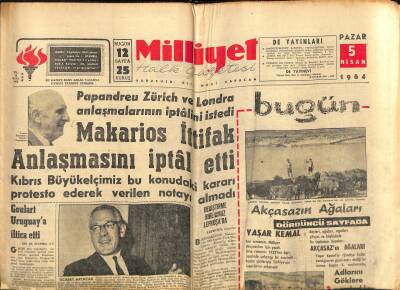 Milliyet Halk Gazetesi 5 Nisan 1964 - Yaşar Kemal Akçasazın Ağaları - Makarios İttifak Anlaşmasını İptâl Etti GZ118322 - 1