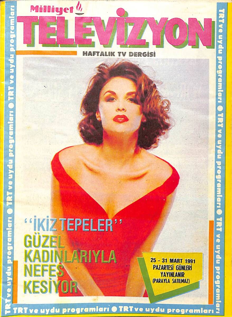 Milliyet Televizyon Haftalık TV Dergisi 25 - 31 Mart 1991 - Rıdvan Ve Tanju İle Spor Sohbeti - Kadir İnanır, Yeni Filminde Kaçakçıyı Canlandırıyor NDR93100 - 1