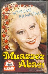 Muazzez Abacı - Söyleme Bilmesinler (Uzelli) Kaset (İkinci El Kaset) KST29685 - Gökçekoleksiyon