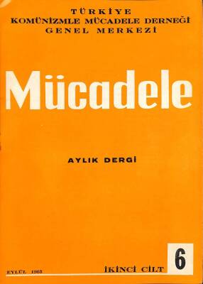 MÜCADELE AYLIK DERGİ EYLÜL 1965 İKİNCİ CİLT NO6 - TÜRKİYE KOMÜNİZMLE MÜCADELE DERNEĞİ GENEL MERKEZİ, SOVYET PROPAGANDA MAKİNASI NASIL ÇALIŞIR NDR76113 - 1