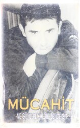 Mücahit - Ne Günlere Kaldık Sende Git Kaset (Sıfır) KST4522 - Gökçekoleksiyon