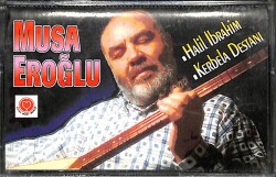 Musa Eroğlu – Halil İbrahim & Kerbela Destanı Orijinal Kaset (ikinci El) * Duygu Müzik - 1996 * KST30333 - Gökçekoleksiyon