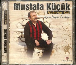 Mustafa Küçük - Haberim Yok CD (Sıfır) CD3615 - 1