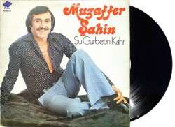 Muzaffer Şahin - Şu Gurbetin Kahrı LP Plak (109) PLK21859 - Gökçekoleksiyon