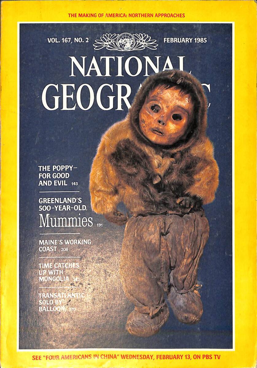 National Geographic – February 1985 – Vol.167 - No.2 – The Poppy For Good and Evil - Greenland's 500 Year Old Mummies NDR100760 - 1
