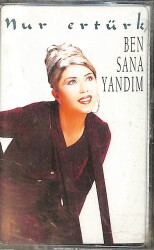 Nur Ertürk – Ben Sana Yandım Kaset (Sıfır Kaset) KST28972 - Gökçekoleksiyon