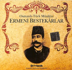 Osmanlı-Türk Musikisi – Ermeni Bestekârlar CD (İkinci El) CD5234 - 1