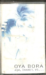 Oya Bora - Aşk,İhanet,Vs.. Kaset (İkinci El) KST29199 - Gökçekoleksiyon