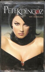  Petek Dinçöz – Sen Değmezsin Orijinal Kaset (sıfır) * S Müzik Yapım - 2003 * KST31087 - Gökçekoleksiyon