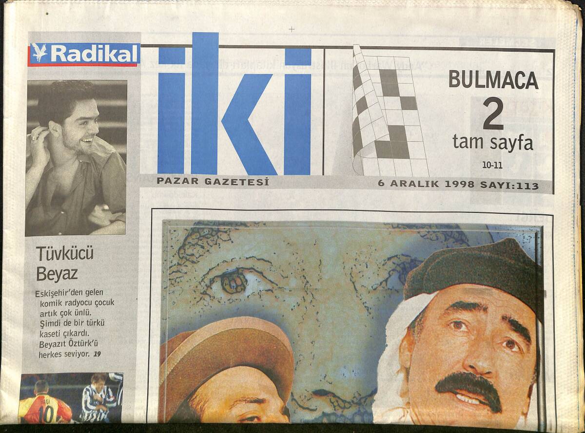 Radikal Gazetesi İki Eki 9 Aralık 1999 - Şener Şen En Taşralı İstanbullu - Galatasaray Ağır Stres Altında Oynadığı Juventus Maçını Berabere Bitirdi GZ147944 - 1
