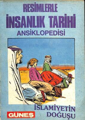 RESİMLERLE İNSANLIK TARİHİ ANSİKLOPEDİSİ - İslamiyetin Doğuşu KTP652 - 1