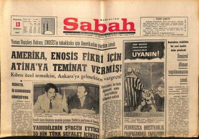 Sabah Gazetesi 13 Temmuz 1967 - Amerika Enosis İçin Atinaya Teminat Vermiş GZ64161 - 2