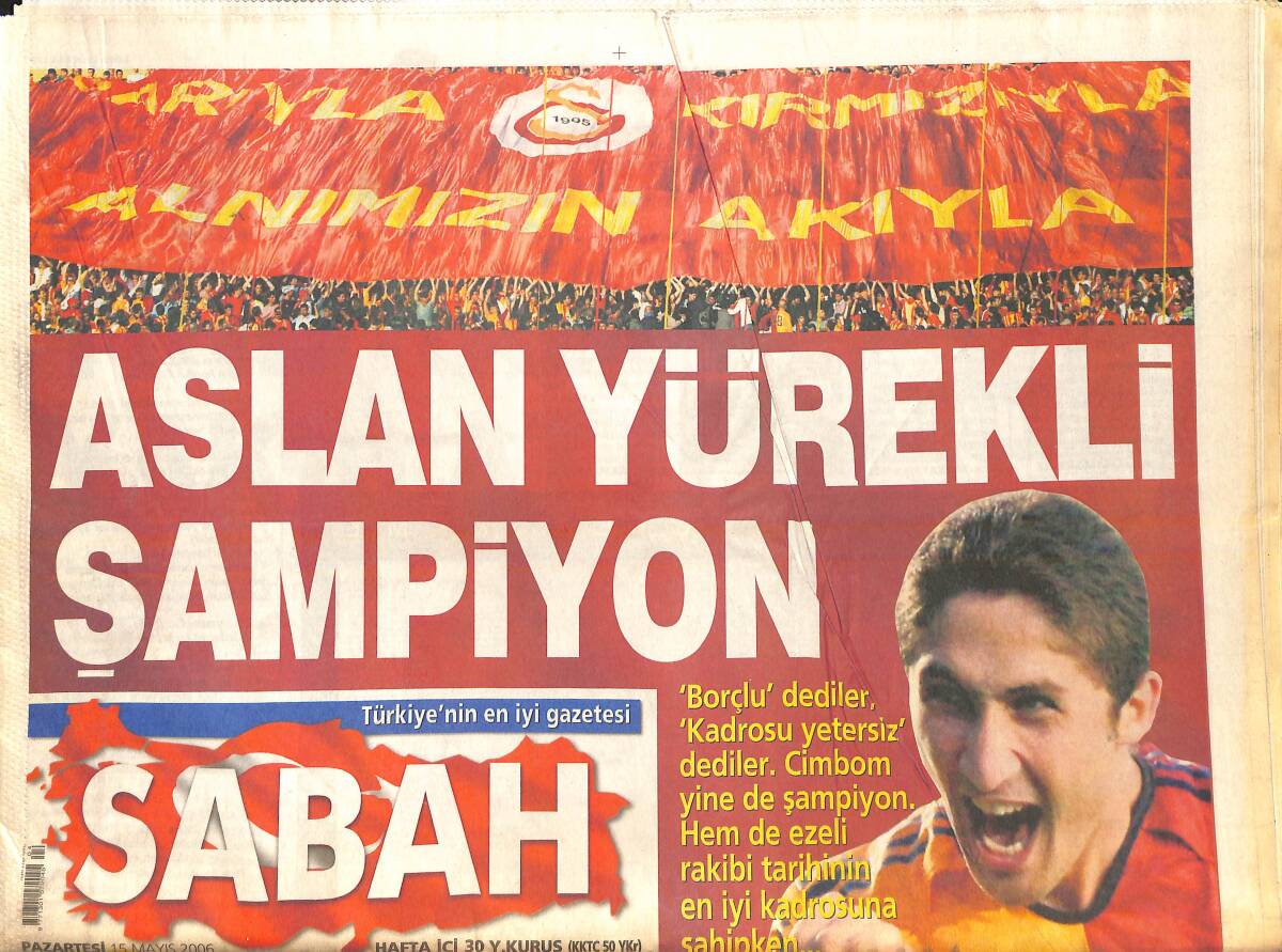 Sabah Gazetesi 15 Mayıs 2006 - Aslan Yürekli Şampiyon - Fener'de Hüzün - Galatasaray Tarihinin Puan Rekorunu Kırdı GZ137942 - 1