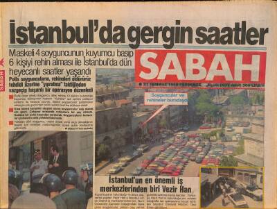 Sabah Gazetesi 21 Temmuz 1988 - Ahmet Vardar Rehine Ve Soyguncularla Konuştu - İstanbulda Gergin Saatler GZ126345 - 1