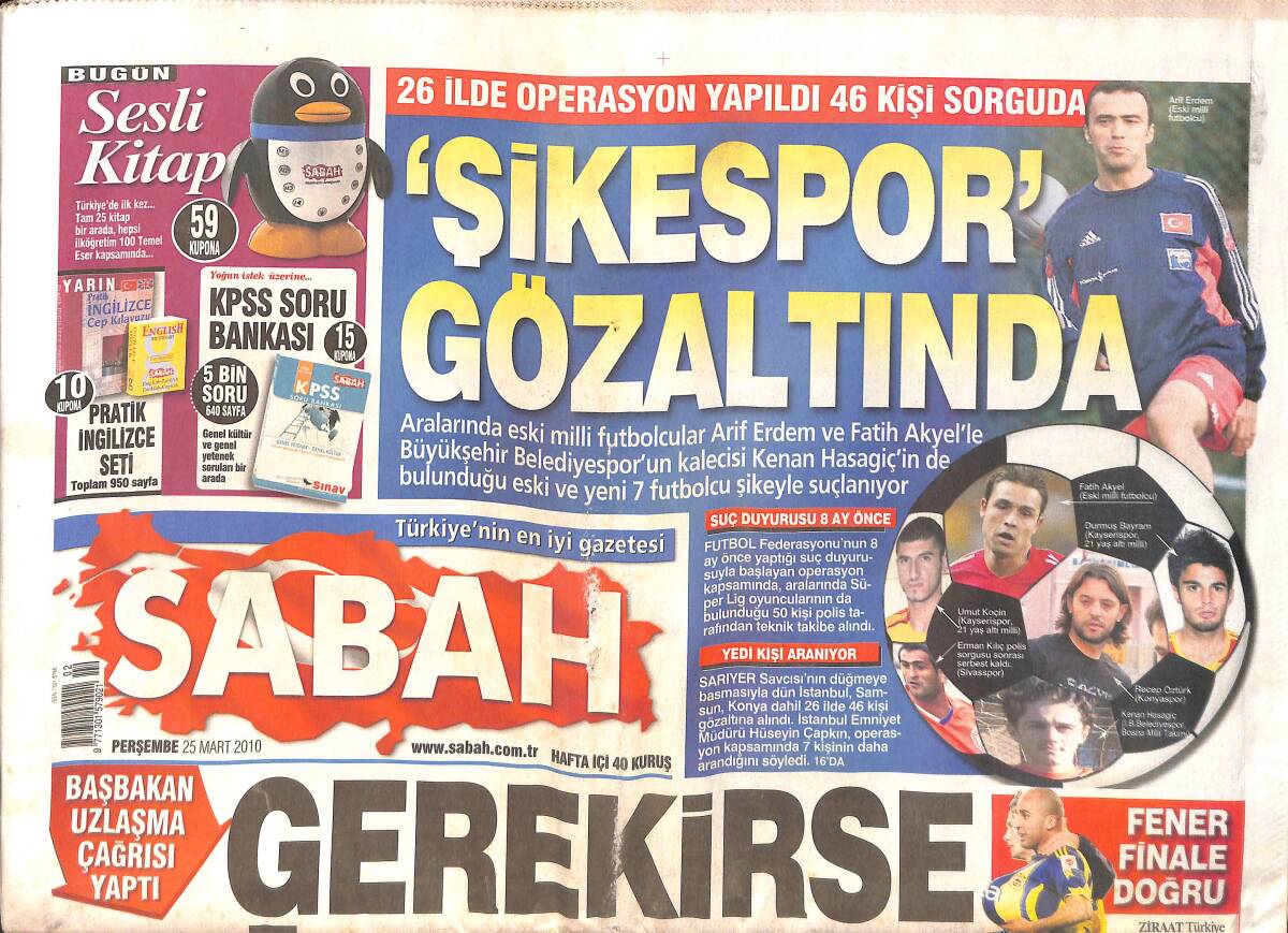 Sabah Gazetesi 25 Mart 2010 - Arif Erdem, Fatih Akyel, Kenan Hasagiç Ve 7 Futbolcu Şikeden Gözaltına Alındı - Hakan Uzan, 3 Saat İfade Verdi GZ154563 - 1