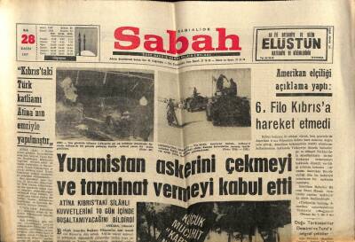 Sabah Gazetesi 28 Kasım 1967 - Yunanistan Askerini Çekmeyi Ve Tazminat Ödemeyi Kabul Etti GZ64143 - 1