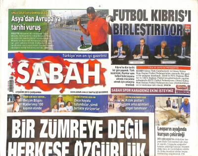 Sabah Gazetesi 6 Kasım 2013 - Futbol Kıbrısı Birleştiriyor - Asyadan Avrupaya Tarihi Vuruş - AB İle Üç Yıl Sonra İlk Mesai GZ124305 - 1