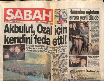 Sabah Gazetesi 6 Ocak 1991 - Akbulut , Özal İçin Kendini Feda Etti ! GZ76644 - 1