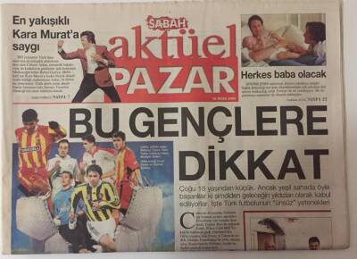 Sabah Gazetesi Aktüel Pazar Eki 16 Ocak 2005 - Bu Gençlere Dikkat Türk Futbolunun Ünsüz Yetenekleri GZ20155 - 1