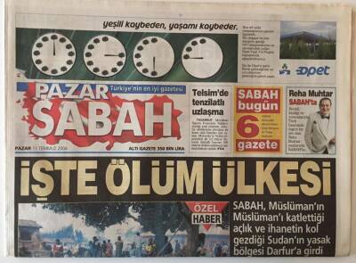 Sabah Gazetesi Pazar Eki 11 Temmuz 2004 - Savaş Ay İhanetin Kol Gezdiği Sudanın Yasak Bölgesi Darfura Girdi , Reforma Veda GZ20760 - 1