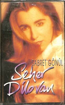 Seher Dilovan - Sabret Gönül Kaset (İkinci El) KST25605 - 1