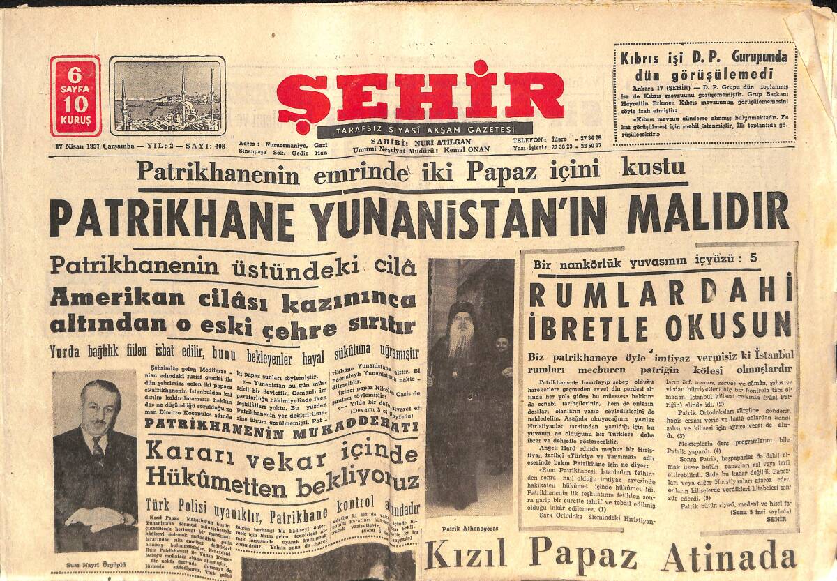 Şehir Gazetesi 17 Nisan 1957 - Kızıl Papaz Atina'da - Yeni İskan Kanunu B.M. Meclisine Verildi - Rusya Arap Milletlerinin Menfaatlerini Koruyacak GZ146462 - 1