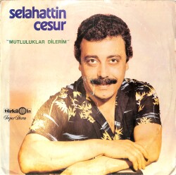 Selahattin Cesur - Mutluluklar Dilerim LP PLAK (10/7) *Türküola Baskı* PLK26489 - 1