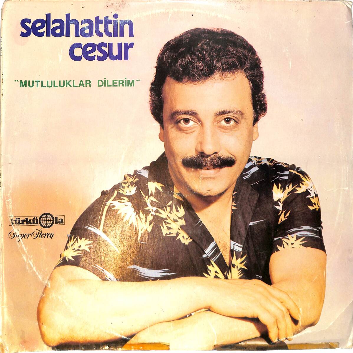 Selahattin Cesur - Mutluluklar Dilerim LP PLAK (10/7) *Türküola Baskı* PLK26505 - 1
