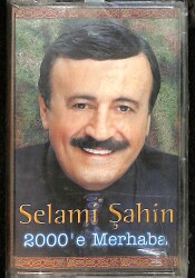 Selami Şahin- 2000'e Merhaba Kaset (Sıfır Kaset) KST29355 - Gökçekoleksiyon